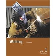 Welding Level 1 Trainee Guide -- Hardcover, 5/e