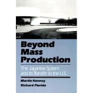 Beyond Mass Production The Japanese System and Its Transfer to the U.S.