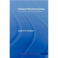 Classical Macroeconomics: Some Modern Variations and Distortions