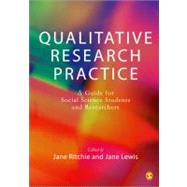 Qualitative Research Practice : A Guide for Social Science Students and Researchers