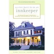 So - You Want to Be an Innkeeper The Definitive Guide to Operating a Successful Bed and Breakfast or Country Inn