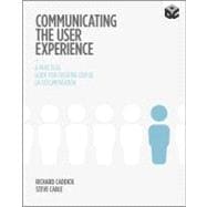 Communicating the User Experience A Practical Guide for Creating Useful UX Documentation