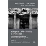 European Civil Security Governance Diversity and Cooperation in Crisis and Disaster Management