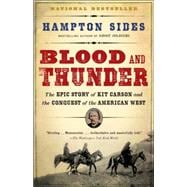 Blood and Thunder The Epic Story of Kit Carson and the Conquest of the American West