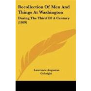 Recollection of Men and Things at Washington : During the Third of A Century (1869)