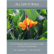All Life Is Yoga: Let Us Prepare For the Hour of God