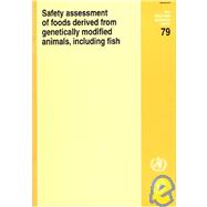 Safety Assessment Of Foods Derived From Genetically Modified Animals, Including Fish: Fao Food And Nutrition Paper No. 79