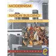 Modernism and Nation-Building: Turkish Architectural Culture in the Early Republic
