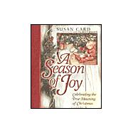 A Season of Joy: Celebrating the True Meaning of Christmas