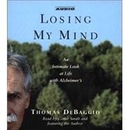 Losing My Mind; An Intimate Look at Life with Alzheimer's