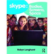 Skype: Bodies, Screens, Space