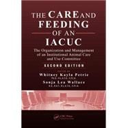 The Care and Feeding of an IACUC: The Organization and Management of an Institutional Animal Care and Use Committee, Second Edition