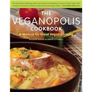The Veganopolis Cookbook A Manual for Great Vegan Cooking