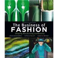 The Business of Fashion: Designing, Manufacturing, and Marketing