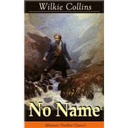 No Name (Mystery Thriller Classic) From the prolific English writer, best known for The Woman in White, Armadale, The Moonstone, The Dead Secret, Man and Wife, Poor Miss Finch, The Black Robe, The Law and The Lady…