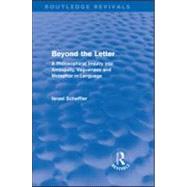 Beyond the Letter (Routledge Revivals): A Philosophical Inquiry into Ambiguity, Vagueness and Methaphor in Language