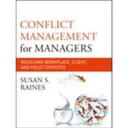Conflict Management for Managers : Resolving Workplace, Client, and Policy Disputes