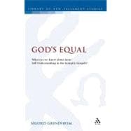 God's Equal What Can We Know About Jesus' Self-Understanding?
