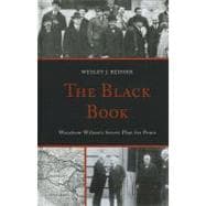 The Black Book Woodrow Wilson's Secret Plan for Peace