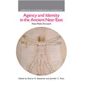 Agency and Identity in the Ancient Near East: New Paths Forward