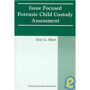 Issue Focused Forensic Child Custody Assessment