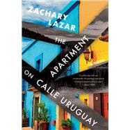 The Apartment on Calle Uruguay A Novel