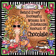 Behind Every Successful Woman Is a Substantial Amount of Chocolate 2018 Calendar