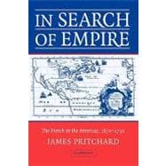 In Search of Empire: The French in the Americas, 1670â€“1730
