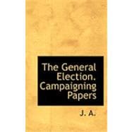 The General Election: Campaigning Papers