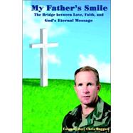 My Father's Smile the Bridge Between Love, Faith, & God's Eternal Message