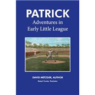 Patrick: Adventures in Early Little League