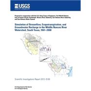 Simulation of Streamflow, Evapotranspiration, and Groundwater Recharge in the Middle Nueces River Watershed, South Texas, 1961-2008