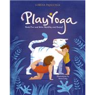 Play Yoga Have Fun and Grow Healthy and Happy!