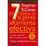 Los 7 Habitos de la Gente Altamente Efectiva: La Revolucion Etica en la Vida Cotidiana y en la Empresa