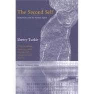 The Second Self, Twentieth Anniversary Edition Computers and the Human Spirit