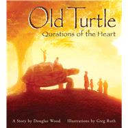 Old Turtle: Questions of the Heart From The Lessons of Old Turtle #2