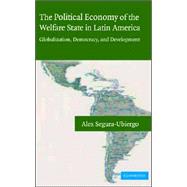 The Political Economy of the Welfare State in Latin America: Globalization, Democracy, and Development