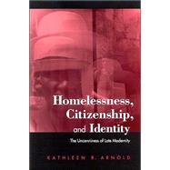 Homelessness, Citizenship, and Identity : The Uncanniness of Late Modernity