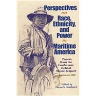 Perspectives On Race Ethnicity And Power In Maritime America