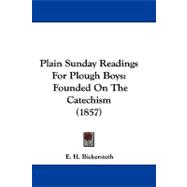 Plain Sunday Readings for Plough Boys : Founded on the Catechism (1857)