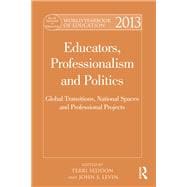 World Yearbook of Education 2013: Educators, Professionalism and Politics: Global Transitions, National Spaces and Professional Projects
