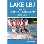 Lake LBJ and the Rebirth of Kingsland 1951-1970