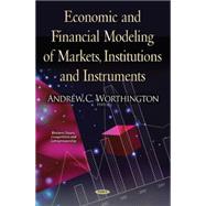 Economic and Financial Modeling of Markets, Institutions and Instruments
