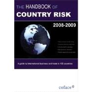 The Handbook of Country Risk 2008-2009: A Guide to International Business and Trade