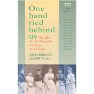One Hand Tied Behind Us : The Rise of the Women's Suffrage Movement
