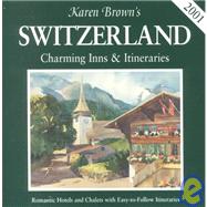Karen Brown's Switzerland : Charming Inns and Itineraries, 2001