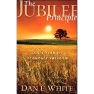 The Jubilee Principle God's Plan for Economic Freedom
