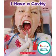 I Have a Cavity (Rookie Read-About Health)