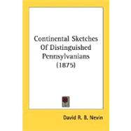 Continental Sketches Of Distinguished Pennsylvanians
