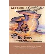 Letters from Across the Big Divide : The Ghost Writings of Charles M. Russell